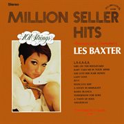 Million seller hits: arranged and conducted by les baxter (remastered from the original master ta.... Remastered from the Original Master Tapes cover image