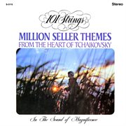 Million seller themes from the heart of tchaikovsky (remastered from the original master tapes). Remastered from the Original Master Tapes cover image