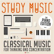 Study music - classical music for thinking and concentration (the piano edition) cover image