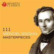 111 Mendelssohn Masterpieces cover image