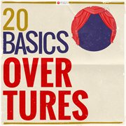 20 basics: overtures (20 classical masterpieces). 20 Classical Masterpieces cover image