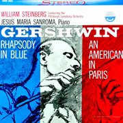Gershwin: rhapsody in blue & an american in paris (transferred from the original everest records mas cover image