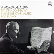 A memorial album: ernst von dohnǹyi plays his own music for piano (transferred from the original ev cover image