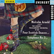 Arnold: 4 scottish dances & symphony no. 3 (transferred from the original everest records master tap cover image