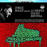 Jorge bolet: a chopin piano recital (transferred from the original everest records master tapes) cover image
