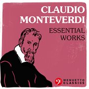 Claudio monteverdi: essential works cover image