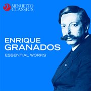 Enrique granados : essential works cover image