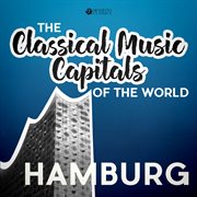 Classical music capitals of the world: hamburg cover image