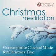 Christmas meditation: contemplative classical music for christmas time cover image