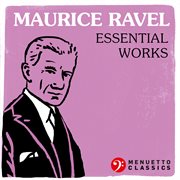 Maurice ravel - essential works cover image