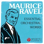 Maurice ravel - essential orchestral works cover image