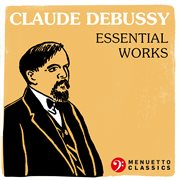 Claude debussy: essential works cover image