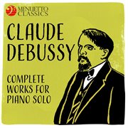 Claude debussy: complete works for piano solo cover image