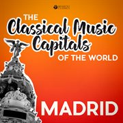 Classical music capitals of the world: madrid cover image