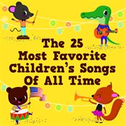 The 25 most favorite children's songs of all time cover image