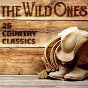 The wild ones: 25 country classics cover image