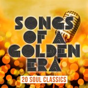 Songs of a golden era: 20 soul classics cover image