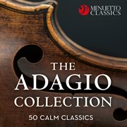 The adagio collection: 50 calm classics cover image