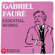 Gabriel fauř: essential works cover image