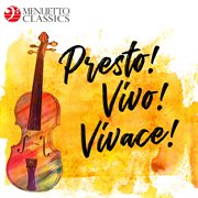 Presto! vivo! vivace! the fastest classical music ever cover image