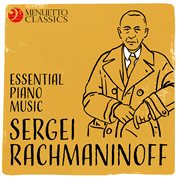 Sergei rachmaninoff: essential piano music cover image