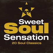 Sweet soul sensation: 20 soul classics cover image