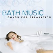 Bath music (songs for relaxation) cover image