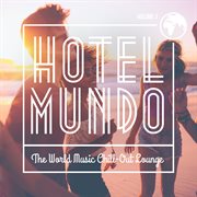 Hotel mundo: the world music chill-out lounge, vol. 3 cover image