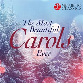 Cover image for The Most Beautiful Carols Ever (Legendary Choirs Sing Christmas Favorites)