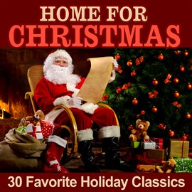 Cover image for Home for Christmas: 30 Favorite Holiday Classics