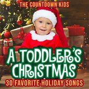 A toddler's christmas: 30 favorite holiday songs cover image
