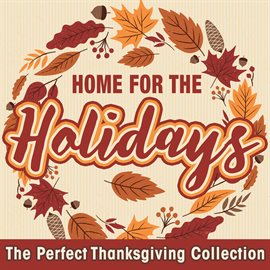 Cover image for Home for the Holidays: The Perfect Thanksgiving Collection