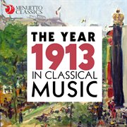 The year 1913 in classical music cover image
