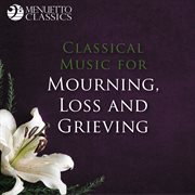 Classical music for mourning, loss and grieving cover image