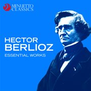 Hector berlioz: essential works cover image