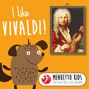 I like vivaldi! (menuetto kids: classical music for children). Menuetto Kids: Classical Music for Children cover image