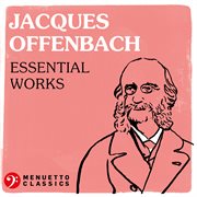 Jacques offenbach: essential works cover image