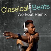 Classical meets beats: workout remix cover image