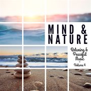 Mind & nature: relaxing and peaceful music, vol. 4 cover image