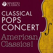 Classical pops concert: american classics! cover image