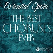Essential opera: the best choruses ever cover image