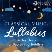 Classical music lullabies: better sleep for babies and toddlers cover image