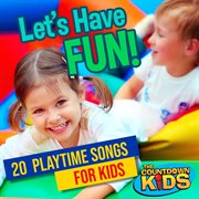 Let's have fun! 20 playtime songs for kids cover image