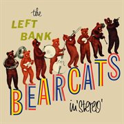The left bank bearcats in stereo! (remastered from the original somerset tapes) cover image
