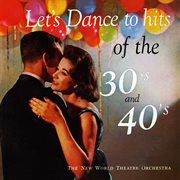 Let's dance to hits of the 30's and 40's (remastered from the original somerset tapes) cover image