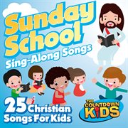 Sunday school sing-a-long songs: 25 christian songs for kids cover image
