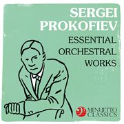 Sergei prokofiev: essential orchestral works cover image