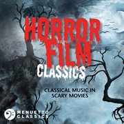 Horror film classics : classical music in scary movies cover image