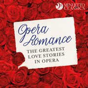 Opera romance: the greatest love stories in opera cover image
