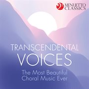 Transcendental voices: the most beautiful choral music ever cover image